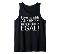 Bevor ich mich aufrege ist ES mir Lieber egal Tank Top