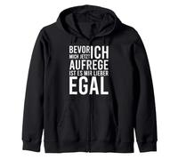 Bevor ich mich aufrege ist es mir lieber egal Zip Hoodie