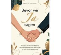 Bevor wir JA sagen - Das ideale Geschenk für Verlobte: Fragen, Übungen und Impulse für eine bewusste Zeit bis zur Trauung und eine gestärkte Partnerschaft.