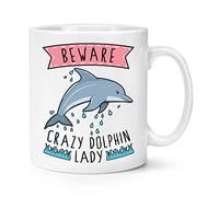 Beware Crazy Dolphin Lady 10oz Mug Cup