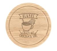 Beware Crazy Hot Chocolate Girl Wooden Chopping Cheese Board Round 25cm