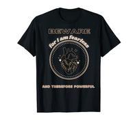 Beware for I am Fearless and Therefore Powerful T-Shirt