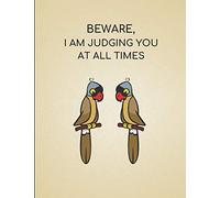 Beware, I Am Judging You At All Times: Parrot Themed Journal Pad