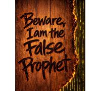 Beware I Am The False Prophet