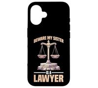 Beware My Sister Is A Lawyer Sibling Attorney Legal Case for iPhone 16