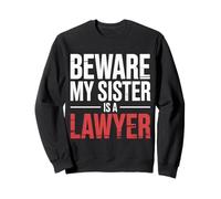 Beware My Sister Is A Lawyer Sibling Attorney Legal ||- Sweatshirt