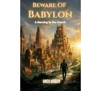 Beware of Babylon: A Warning To The Church