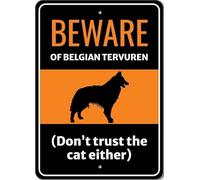 Beware Of Belgian Tervuren Dog Don't Trust The Cat Either Sign