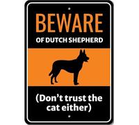 Beware Of Dutch Shepherd Dog Don't Trust The Cat Either Sign