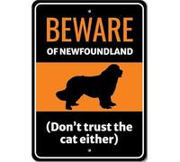 Beware Of Newfoundland Dog Don't Trust The Cat Either Sign