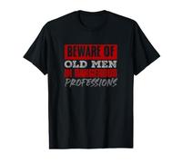Beware of Old Men in Dangerous Professions Tough Bold Value Graphic T-Shirt