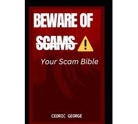 Beware of Scams: Your scam Bible