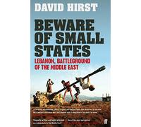 Beware of Small States: Lebanon, Battleground of the Middle East (Main)