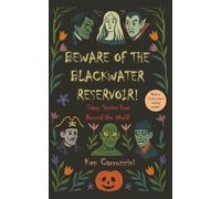 Beware of the Blackwater Reservoir: 12 Scary Stories from Around the World