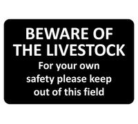 Beware of the livestock for your own safety please keep out of this field Farm safety sign - 3mm Aluminium sign 300mm x 200mm