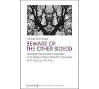 Beware of the Other Side(s): Multiple Personality Disorder and Dissociative Identity Disorder in American Fiction (American Culture Studies) by Heike Schwarz (2014-05-15)