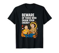 Beware of Those Who Drain Your Energy | Black Hole Gag T-Shirt