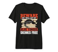 Beware or I Will let My Blue Tongue Skinks Premium T-Shirt