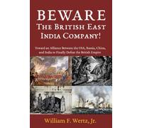 BEWARE The British East India Company!: Toward an Alliance Between the USA, Russia, China, and India to Finally Defeat the British Empire