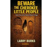Beware the Cherokee Little People: Book Two of the Simon Wilson Trilogy