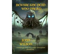 BEWARE THE DEAD WHO DREAM