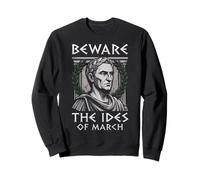 Beware The Ides Of March Julius Caesar Sweatshirt