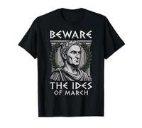 Beware The Ides of March Julius Caesar T-Shirt