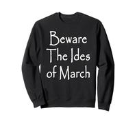 Beware The Ides of March Sweatshirt