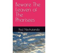 Beware The Leaven of The Pharisees