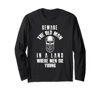 Beware The Old Man in a Land Where Men Die Young Long Sleeve T-Shirt