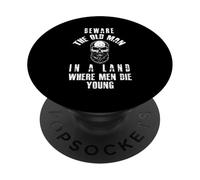 Beware the Old Man in a Land Where Men Die Young PopSockets Adhesive PopGrip