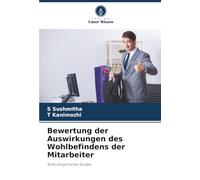 Bewertung der Auswirkungen des Wohlbefindens der Mitarbeiter: Eine empirische Studie