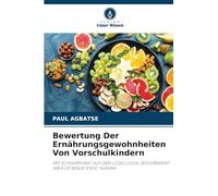 Bewertung Der Ernährungsgewohnheiten Von Vorschulkindern: MIT SCHWERPUNKT AUF DEM LOGO LOCAL GOVERNMENT AREA OF BENUE STATE, NIGERIA