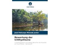 Bewertung der Ichthyofauna: in anthropogenen und intakten Bereichen des Auwaldes am Fluss Pirativa - Santana/AP