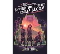 Bewildering Courage of Emma Bloom, The (The Timefall Trilogy)