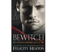 Bewitch: 5 (London Vampires Romance Series)