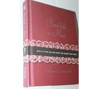 Bewitch a Man: How to Find Him and Keep Him Under Your Spell