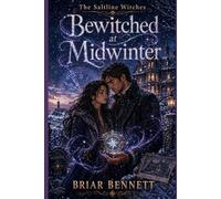 Bewitched at Midwinter: A time-slip witch romance of lost memory (The Saltline Witches)