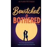 Bewitched & Bothered: One witch. One witch hunter. Magic has made them inseparable. (Juniper Falls)