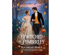 Bewitched by Pemberley: A Pride and Prejudice Halloween Tale (Darcy and Elizabeth Forever: Pride and Prejudice Variations)
