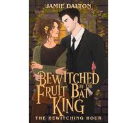 Bewitched by the Fruit Bat King: The Bewitching Hour