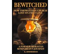 Bewitched: How the Western Church Lost Its First Love: A Former Moravian Seminarian's Journey