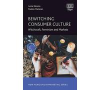 Bewitching Consumer Culture: Witchcraft, Feminism and Markets (New Horizons in Marketing series)