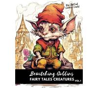 Bewitching Goblins, Fairy Tales Creatures Vol.1: A Whimsical Coloring Book With 41 Illustrations to Color