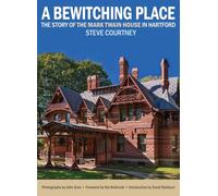 Bewitching Place: The Story of the Mark Twain House in Hartford