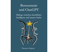 Bewusstsein und ChatGPT: Dialoge zwischen künstlicher Intelligenz und innerer Suche