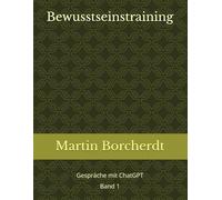 Bewusstseinstraining: Gespräche mit ChatGPT