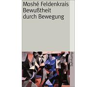Bewutheit durch Bewegung.: Der aufrechte Gang, Feldenkrais 9783518391389 New.