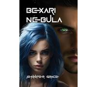 Bexari Nebula: A Sci-Fi Romance of Devotion, Survival, and Healing