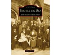 Bexhill-on-Sea: The Second Selection (Images of England)